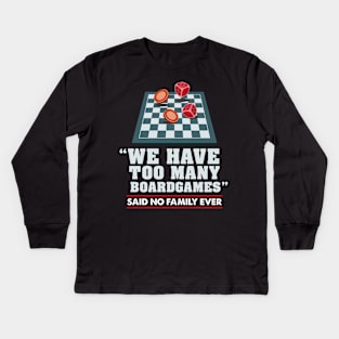 Too Many Boardgames Shirt Gift Kids Long Sleeve T-Shirt